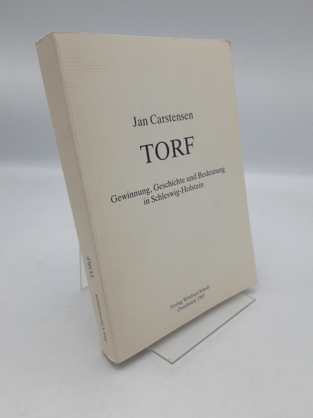 Torf Gewinnung, Geschichte und Bedeutung in Schleswig-Holstein / Jan Carstensen - Jan (Verfasser) Carstensen