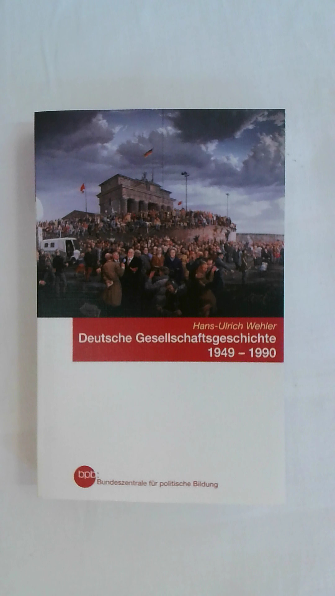 DEUTSCHE GESELLSCHAFTSGESCHICHTE 1949-1990. BUNDESREPUBLIK UND DDR. - Hans-Ulrich Wehler