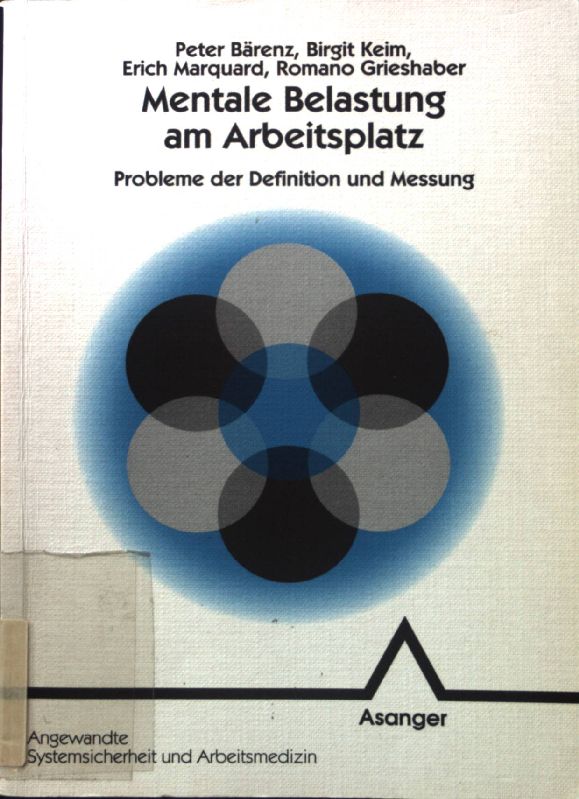 Mentale Belastung am Arbeitsplatz : Probleme der Definition und Messung. Angewandte Systemsicherheit und Arbeitsmedizin - Bärenz, Peter