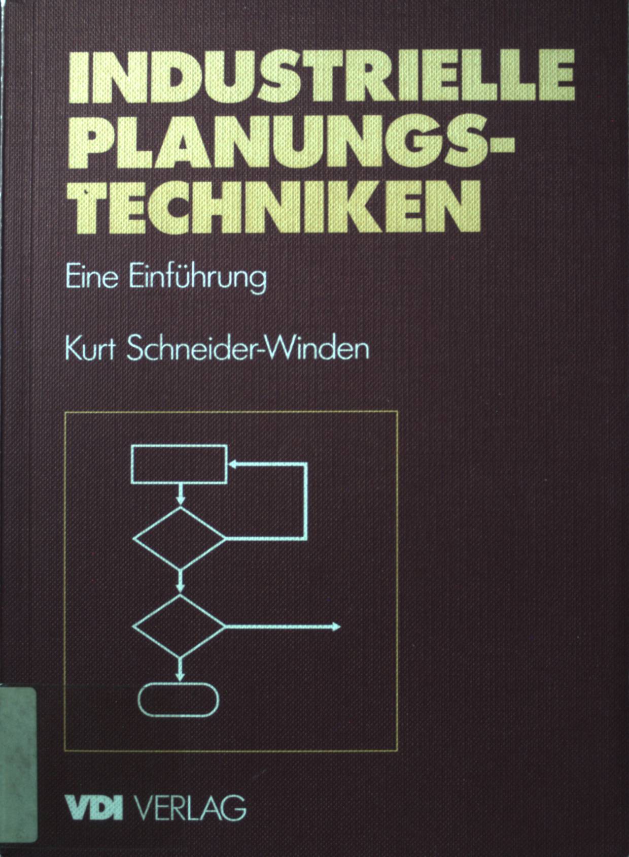 Industrielle Planungstechniken : eine Einführung. - Schneider-Winden, Kurt