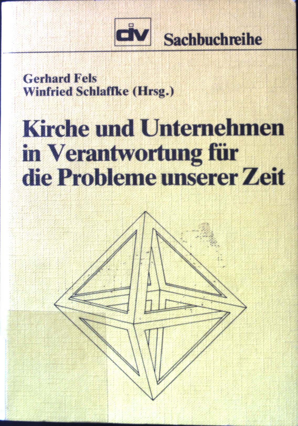 Kirche und Unternehmen in Verantwortung für die Probleme unserer Zeit. Div-Sachbuchreihe ; 35. - Fels, Gerhard und Winfried Schlaffke