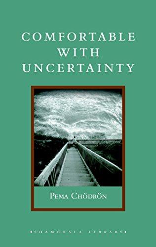 Comfortable with Uncertainty: 108 Teachings on Cultivating Fearlessness and Compassion (Shambhala Library) - Pema Chodron