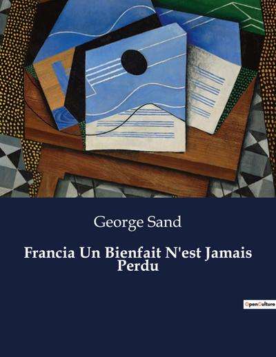 Francia Un Bienfait N'est Jamais Perdu - George Sand