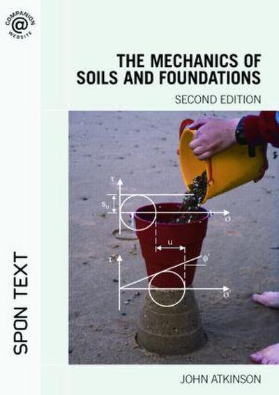 The Mechanics of Soils and Foundations - John Atkinson