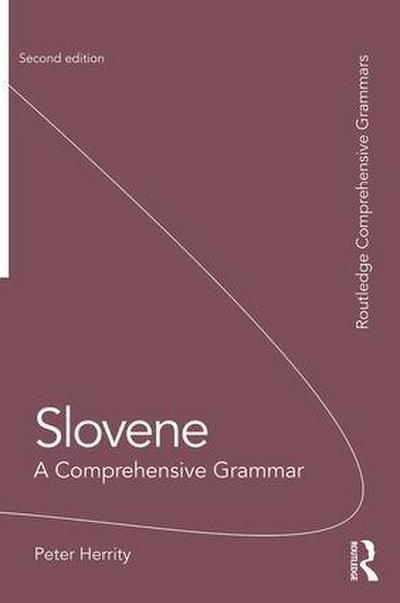 Slovene : A Comprehensive Grammar - Peter Herrity