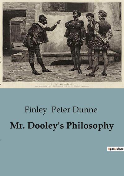 Mr. Dooley's Philosophy - Finley Peter Dunne