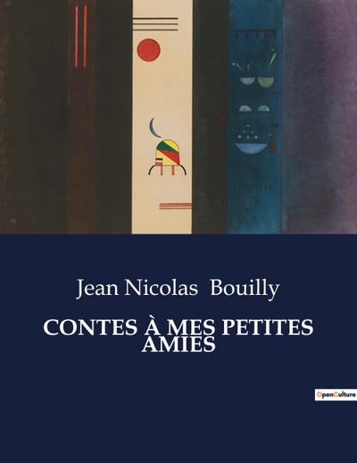 CONTES À MES PETITES AMIES - Jean Nicolas Bouilly