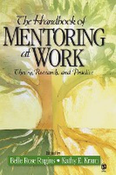 The Handbook of Mentoring at Work : Theory, Research, and Practice - Belle Rose Ragins