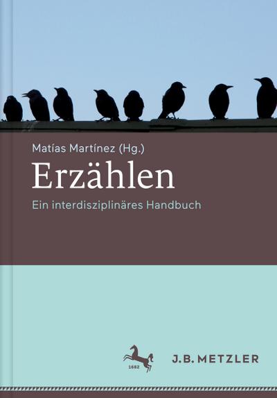 Erzählen; . : Ein interdisziplinäres Handbuch - Matías Martínez