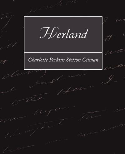 Herland - Perkin Charlotte Perkins Stetson Gilman