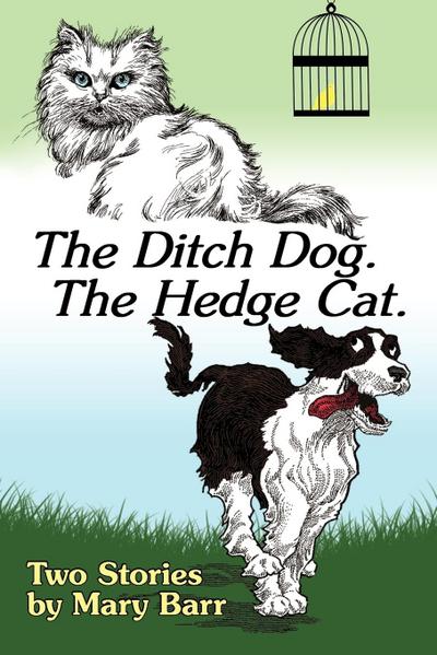 The Ditch Dog. the Hedge Cat. - Barr Mary Barr