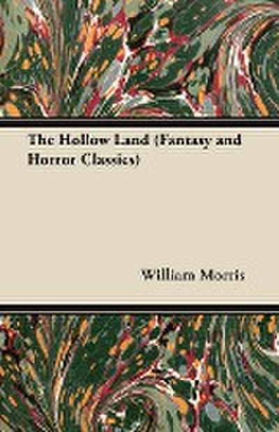 The Hollow Land (Fantasy and Horror Classics) - William Morris