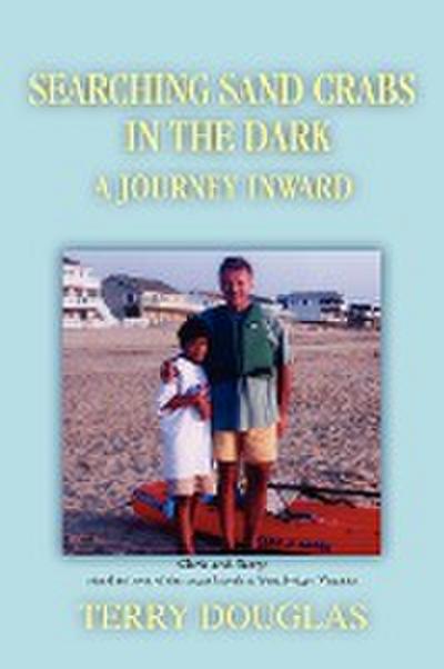 Searching Sand Crabs in the Dark : A Journey Inward - Terry Douglas