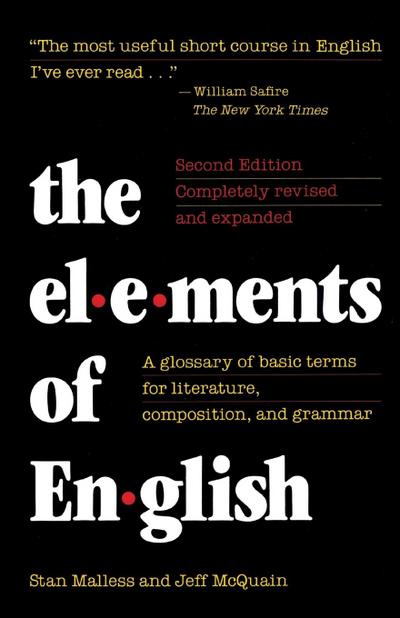 The Elements of English : A Glossary of Basic Terms for Literature, Composition, and Grammar - Stan Malless