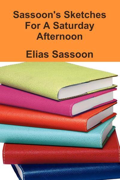 Sassoon's Sketches for a Saturday Afternoon - Elias Sassoon