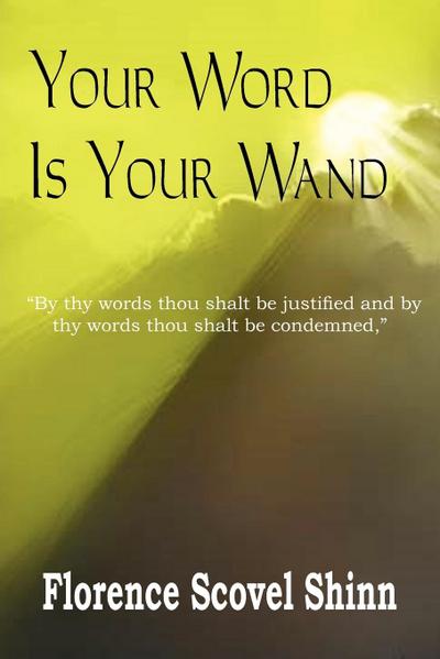 Your Word Is Your Wand - Florence Scovel Shinn