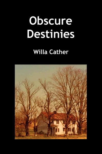 Obscure Destinies - Willa Cather