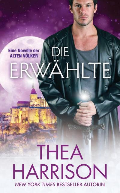 Die Erwählte : Eine Novelle der Alten Völker - Thea Harrison