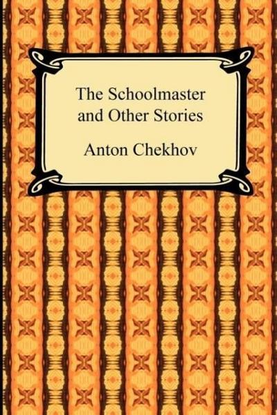 The Schoolmaster and Other Stories - Anton Chekhov