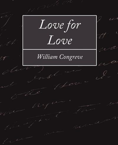 Love for Love - Congreve William Congreve