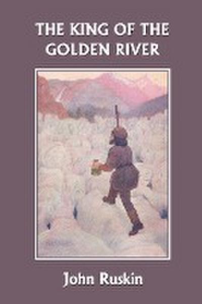 The King of the Golden River (Yesterday's Classics) - John Ruskin