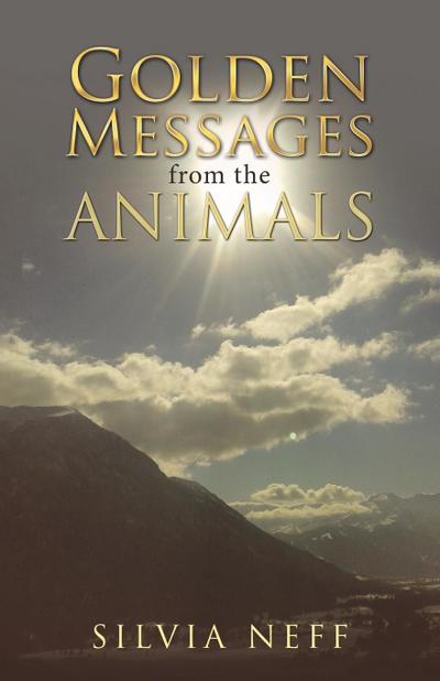 Golden Messages from the Animals - Silvia Neff