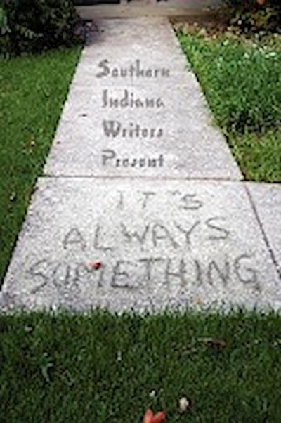 It's Always Something - Indiana Writer Southern Indiana Writers