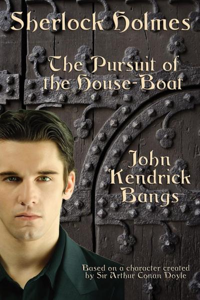 Sherlock Holmes : The Pursuit of the House-Boat - John Kendrick Bangs