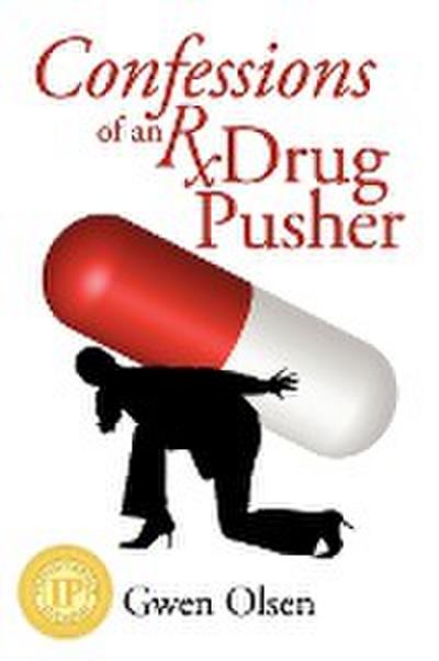 Confessions of an RX Drug Pusher - Gwen Olsen