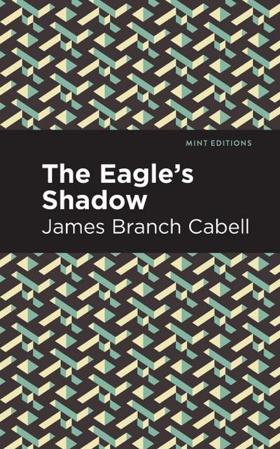 The Eagle's Shadow - James Branch Cabell