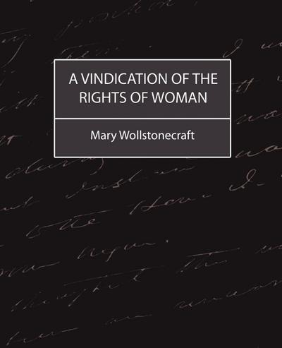 A Vindication of the Rights of Woman - Wollstonecraft Mary Wollstonecraft