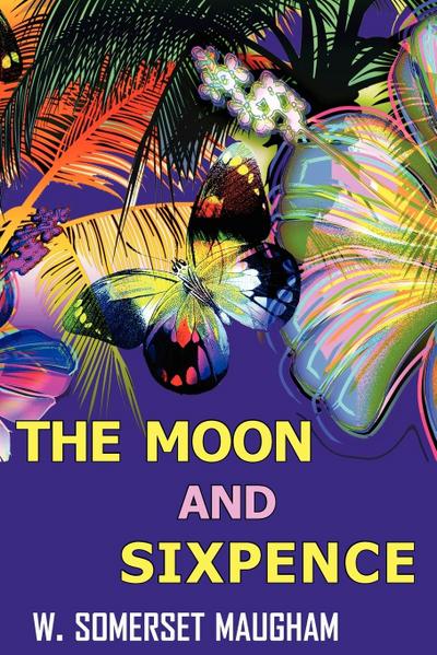 The Moon and Sixpence - W. Somerset Maugham