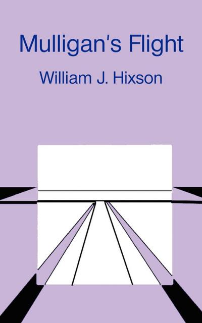 Mulligan's Flight - William J. Hixson