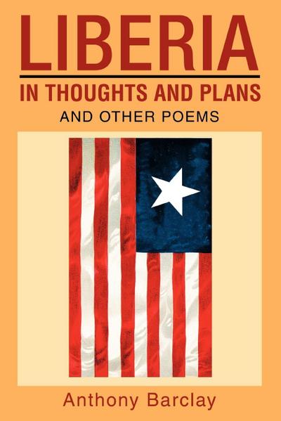 Liberia in Thoughts and Plans : And Other Poems - Anthony Barclay