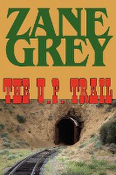 The U.P. Trail - Zane Grey