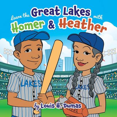 Learn the Great Lakes with Homer & Heather - Louis H. Dumas