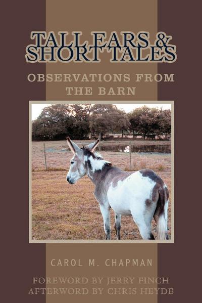 Tall Ears and Short Tales : Observations from the Barn - Carol M. Chapman