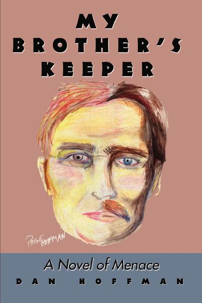 My Brother's Keeper : A Novel of Menace - Dan Hoffman