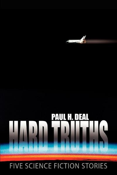 Hard Truths : Five Science Fiction Stories - Paul H. Deal