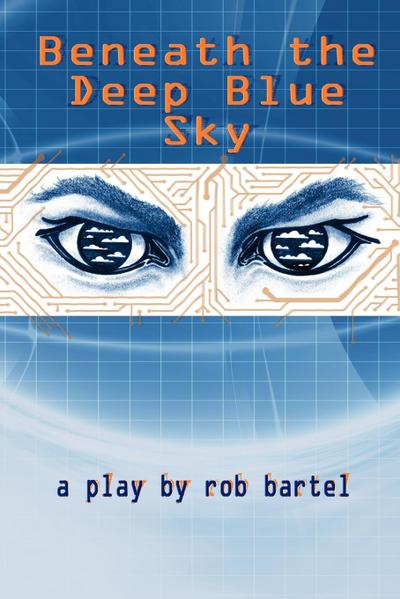 Beneath the Deep Blue Sky - Rob Bartel