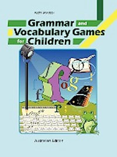 Grammar and Vocabulary Games for Children - Kathi Wyldeck