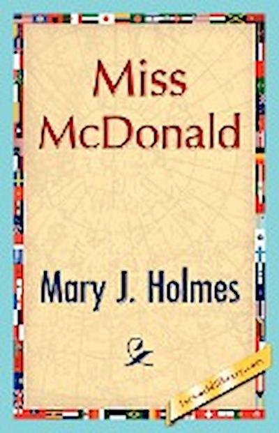 Miss McDonald - J. Holmes Mary J. Holmes