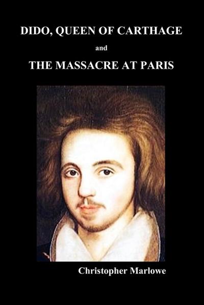 Dido Queen of Carthage and Massacre at Paris (Paperback) - Christopher Marlowe