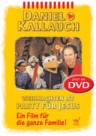 Weihnachten ist Party für Jesus : Film für die ganze Familie - Daniel Kallauch
