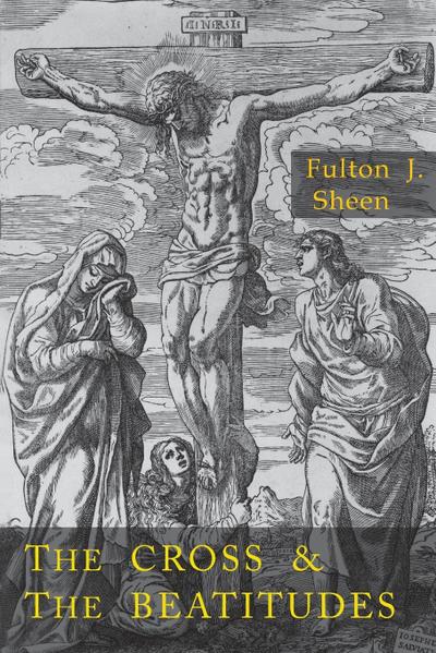 Cross and the Beatitudes - Fulton J. Sheen