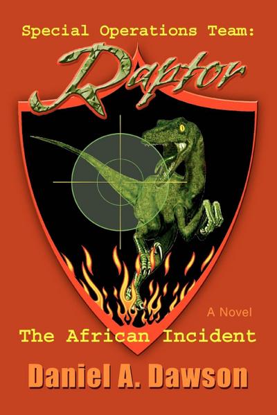 Special Operations Team : Raptor: The African Incident - Daniel A. Dawson