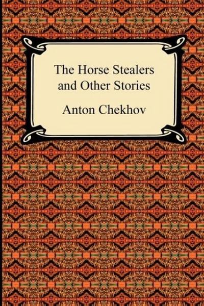 The Horse Stealers and Other Stories - Anton Chekhov