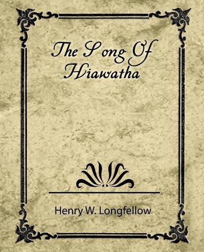 The Song of Hiawatha - W. Longfellow Henry W. Longfellow