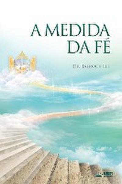 A Medida Da Fé : The Measure of Faith (Portuguese Edition) - Lee Jaerock