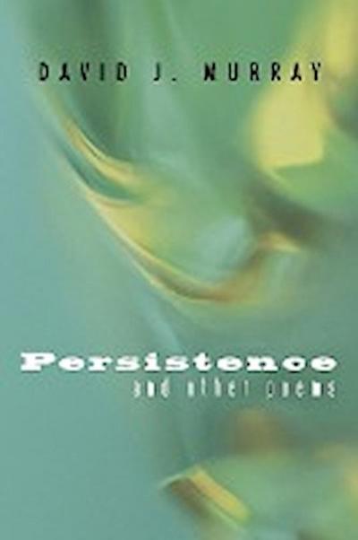 Persistence and Other Poems - David J. Murray